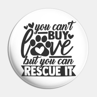 You Can't Buy Love, You Can Rescue It Humane Society Dog Cat Lover Pin