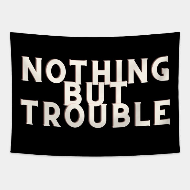 white Nothing But Trouble Tapestry by Just In Tee Shirts