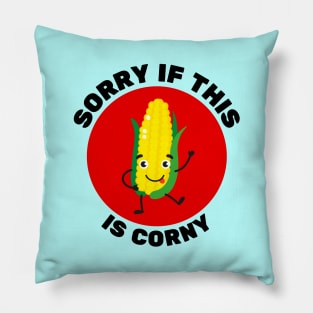 Sorry If This Is Corny | Corn Pun Pillow