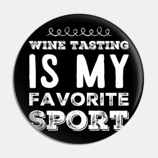 Wine tasting is my favorite sport Pin