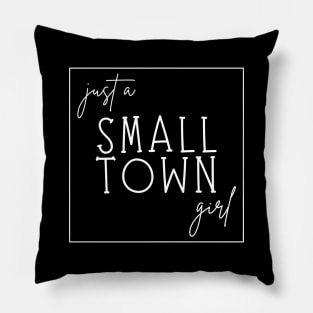 Just a Small Town Girl (white) Pillow