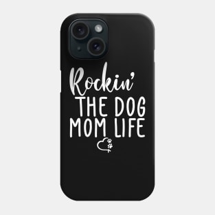 Rockin' The Dog Mom Life. Funny Dog Lover Quote. Phone Case