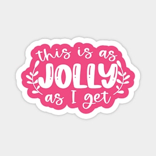 Jolly as I Get - Xmas Vibes Magnet