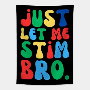 JUST LET ME STIM BRO Tapestry