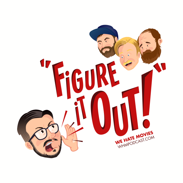 Figure It Out! by We Hate Movies