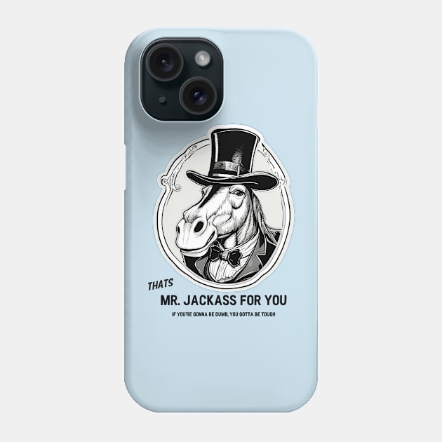 Mr. Jackass Phone Case by Kingrocker Clothing