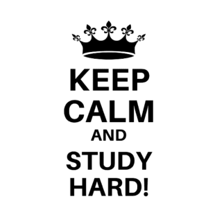 Keep Calm And Study Hard. Geek College Prank. T-Shirt