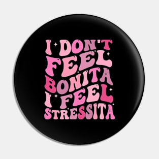 i don't feel bonita i feel stressita Pin