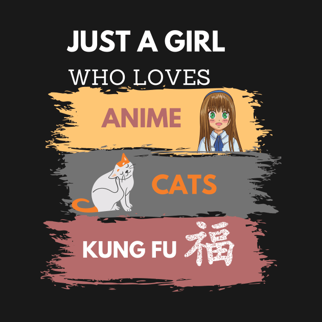 Just A Girl Who Loves Anime Cats and Kung Fu by LaurelBDesigns