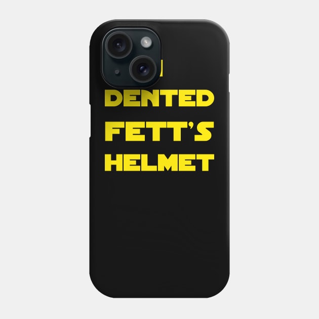 I Dented Fett's Helmet Phone Case by Evarcha