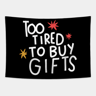 Too tired to buy gifts Tapestry