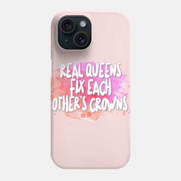 Real Queens Fix Each Other's Crowns Phone Case by DankFutura