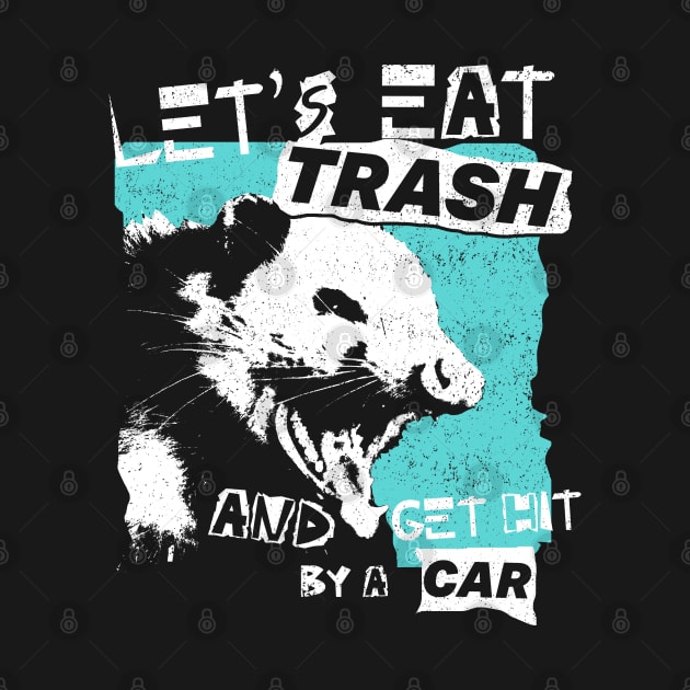 Let's Eat Trash And Get Hit By A Car by deadright