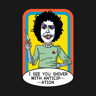 I see you shiver with anticip…ation T-Shirt