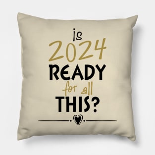 Is 2024 Ready For All Of This? Pillow