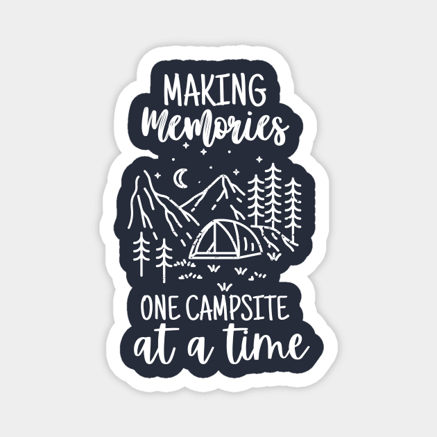Making Memories One Campsite At A Time Magnet by Little Designer