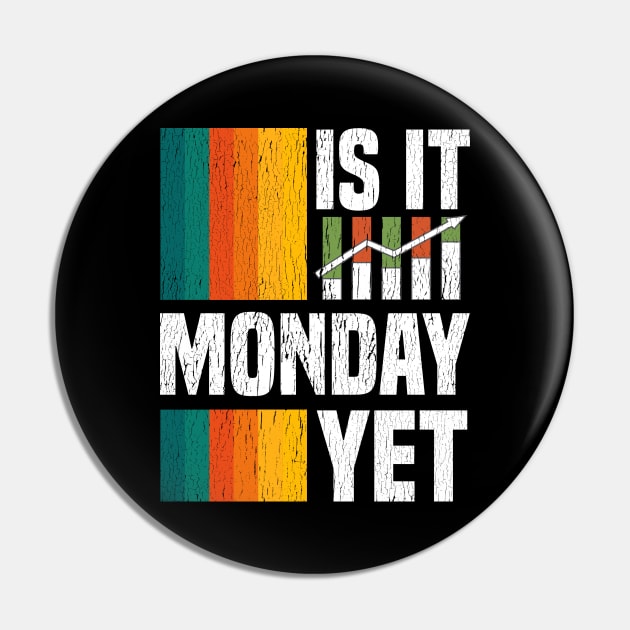 Is It Monday Yet Funny Stock Market Daytrader Pin by theperfectpresents