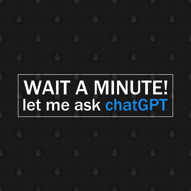 Wait A Minute! Let Me Ask chatGpt by photographer1