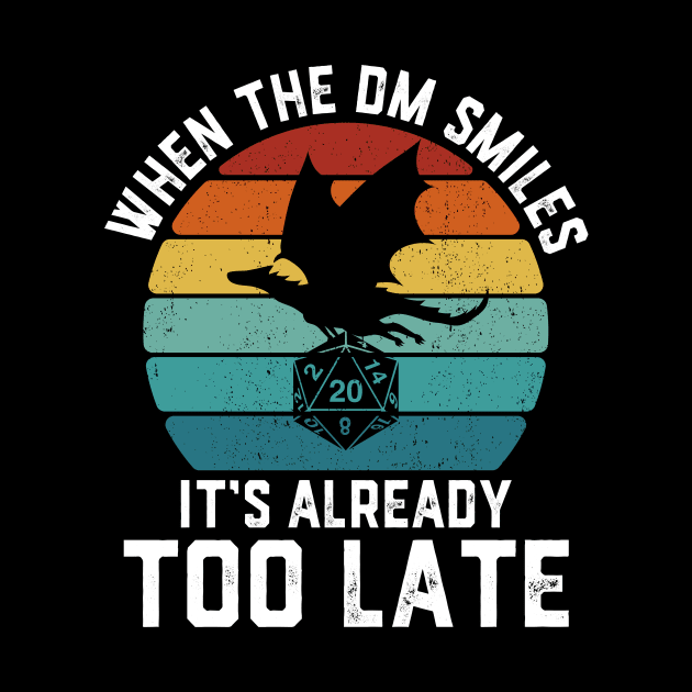 When the DM Smiles, It's Already Too Late by Crazyshirtgifts