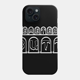 CEMETERY BUTT - BAND OFFICIAL T SHIRT Phone Case