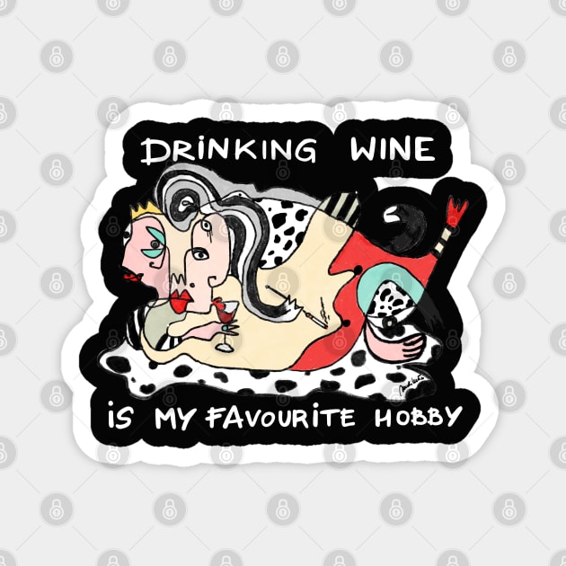 Drinking wine is my favourite hobby Magnet by Elisabeth Sandikci