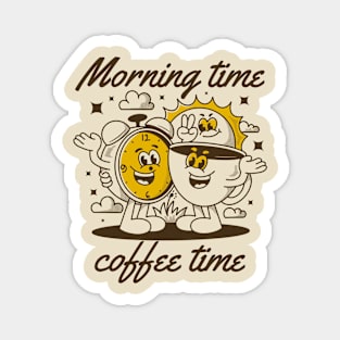 Morning time coffee time Magnet