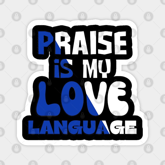 Praise Is My Love Language Magnet by FaithAvenueThreadz