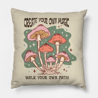 Create Your Own Magic, Walk Your Own Path Pillow