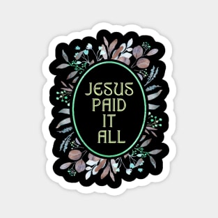 Jesus Paid it All Magnet