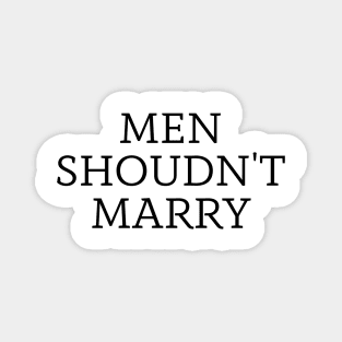 men shoudn't marry Magnet