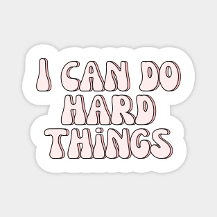 I Can Do Hard Things - Inspiring and Motivational Quotes Magnet