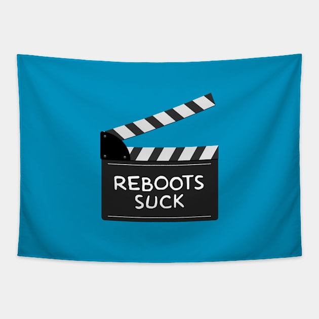 Reboots Suck Tapestry by GloopTrekker