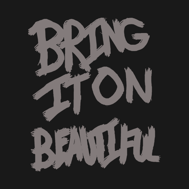 Bring It On Beautiful by LoversAndThieves