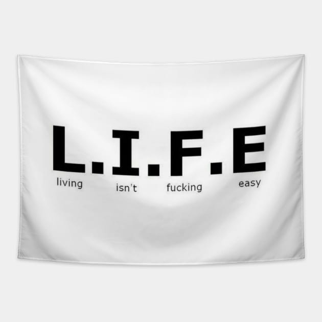L.I.F.E - Life isn't fu***** easy - Digital writing Tapestry by euror-design