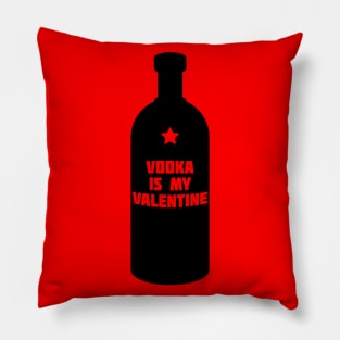 Vodka is my Valentine (Dark) Pillow