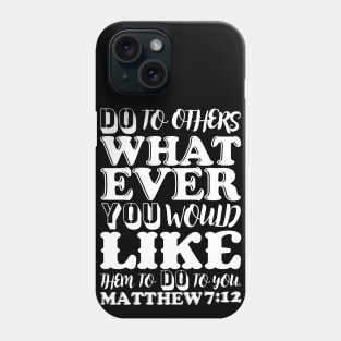 Matthew 7:12 Phone Case