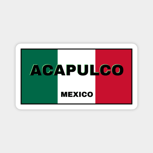 Acapulco City in Mexican Flag Colors Magnet