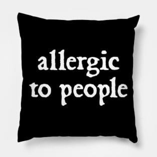 Allergic to people Pillow