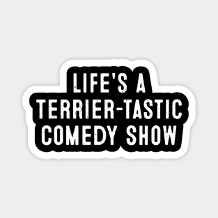 Life's a Terrier-tastic Comedy Show Magnet