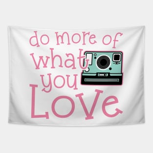 Do More Of What You Love Photography Tapestry