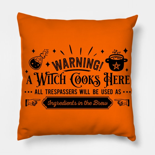 Warning a witch cooks Pillow by Myartstor 