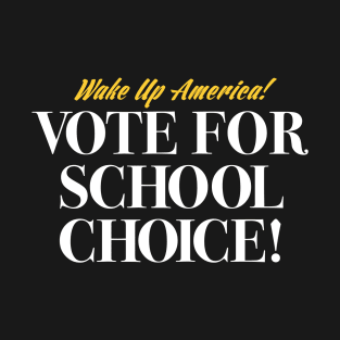 Vote School Choice T-Shirt