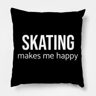 Skating Makes Me Happy Pillow