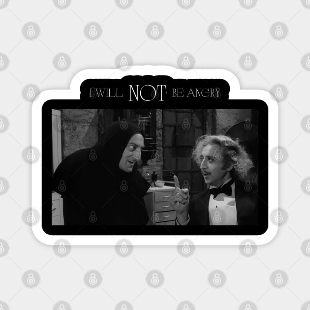 Young Frankenstein: I will NOT be angry Magnet by Print Lilac