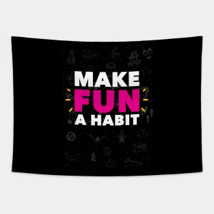 Make Fun A Habit Tapestry