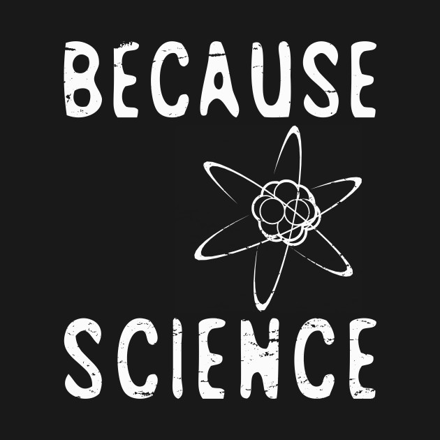 Because Science Funny TShirt TeePublic
