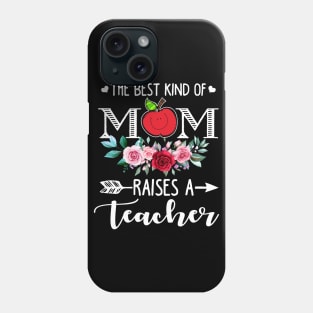 The Best Kind Of Mom Raises A Teacher Flower Mother Day Phone Case