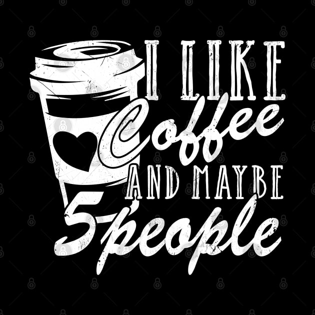 I Like Coffee And Maybe 5 People by chung bit