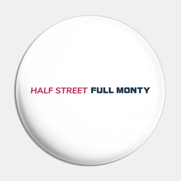 Half Street Full Monty Pin by Half Street High Heat