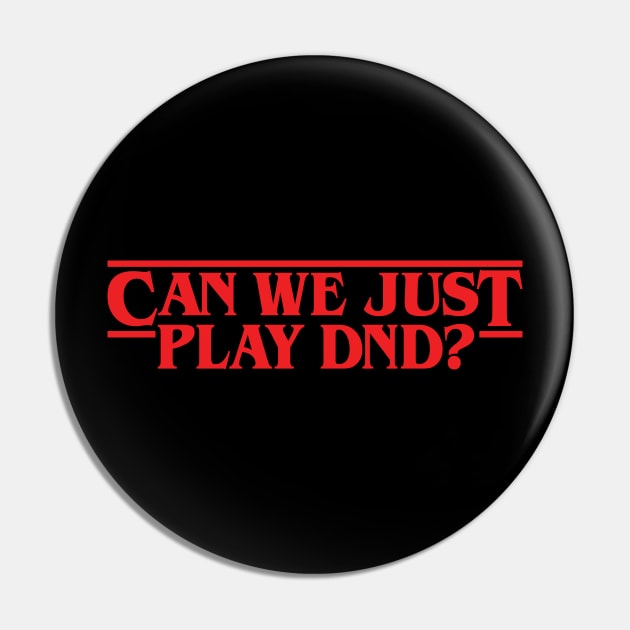 Can We Just Play DnD Pin by OfficialTeeDreams